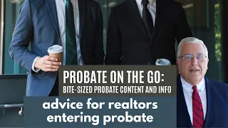 Advice for Realtors Entering Probate Real Estate | Bill Gross