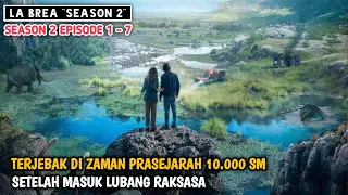 LA BREA SEASON 2 EPISODE 1-7 PART 1‼️TERJEBAK DI ZAMAN PRASEJARAH