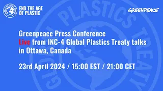 Greenpeace Press Conference Live from INC-4 in Ottawa, Canada