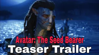 AVATAR 3: The Seed Bearer| TEASER TRAILER