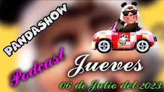 PandaShow Podcast 06 de Julio del 2023