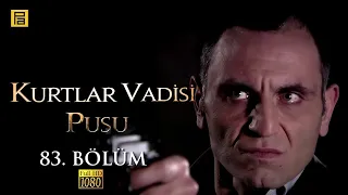 Kurtlar Vadisi Pusu 83.Bölüm l FULL HD YENİ