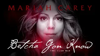 Mariah Carey - Betcha Gon' Know (TMC Club Mix)