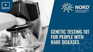 Genetic Testing 101 for People with Rare Diseases