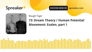 73: Dream Theory / Human Potential Movement: Esalen, part 1