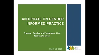 An Update on Gender Informed Approaches in the Substance Use Field