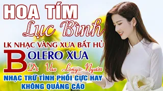 Tuyệt Phẩm Rumba Bolero Chọn Lọc - Liên Khúc Hoa Tím Lục Bình - Nhạc Trữ Tình KHÔNG QUẢNG CÁO