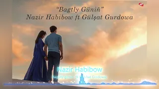 Bagytly gunin  ft Gulshat Gurdowa - Bagtly Güniň