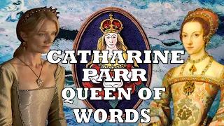 Six Wives on Screen | Catharine Parr, Queen of Words