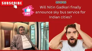 🤔👏🏻👏🏻🚟Nitin Gadkari finally look at launching a sky bus service in India soon? #viral ​#news