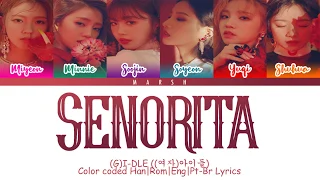 (G)I-DLE ((여자)아이들) – Senorita (Color Coded Lyrics/Han/Rom/Eng/Pt-Br)