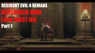 RE4R BERSERKER Leon Must Die part 1