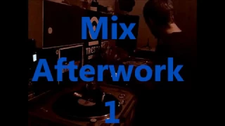 Mix Afterwork 1 Mixed by Olivier 8 aka Pr Neuromaniac