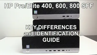 HP Pro and Elite Desk 400, 600, 800 SFF G3-G5(6) key differences