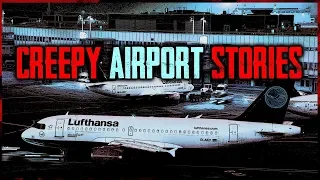 4 TRUE Creepy Airport Stories | #CreepyStories