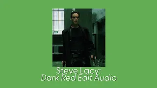 Steve Lacy: Dark Red (Edit Audio)