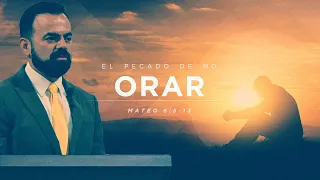 El Pecado de no Orar (Predicación Bautista, Fundamental)