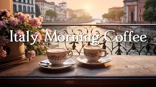 Italy Morning Coffee ☕ Relaxing Jazz Music For Relaxation ☕ Background Jazz Music For Cafe