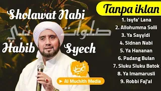 Habib Syech • Sholawat Nabi Terbaru 2021 • Tanpa iklan • isyfa' Lana • sidnan nabi