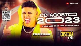 ROGERINHO | AGOSTO 2023 | FURDUNCINHO | CD NOVO | @coscobacds