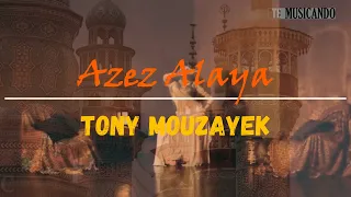 Azez Alaya - Tony Mouzayek