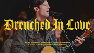 Drenched In Love (Live) | The Worship Initiative feat. John Marc Kohl and Aaron Williams