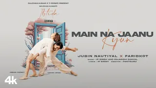 EP: Ibtida | Main Na Jaanu Kyun |Jubin Nautiyal, Faridkot, IP, Rajarshi  |Sanam, Abigail |Bhushan K