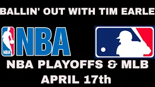 NBA Playoffs & MLB Monday Free Picks & Predictions- 4/17/23 | Ballin' Out with Tim Earle