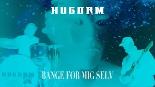 HUGORM - BANGE FOR MIG SELV (Officiel Musikvideo)