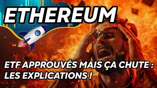 ETHEREUM ETF APPROUVÉS MAIS ÇA CHUTE : LES EXPLICATIONS ! 🔥