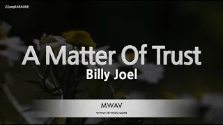 Billy Joel-A Matter Of Trust (Melody) [ZZang KARAOKE]