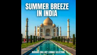 Summer Breeze In India - Buddha Chillout Lounge Selection (Continuous Ethnic Relax Mix)