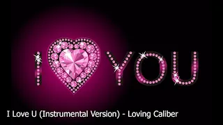 I Love U Instrumental Version - Loving Caliber