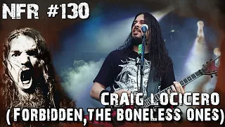 CRAIG LOCICERO (FORBIDDEN, THE BONELESS ONES) | NFR with ROBB FLYNN