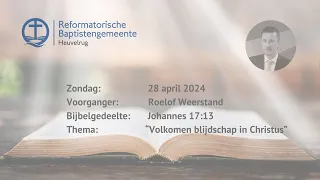 “Volkomen blijdschap in Christus” | Johannes 17:13 | Roelof Weerstand