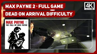Max Payne 2 - Full Game Walkthrough - Dead on Arrival Difficulty - 4K