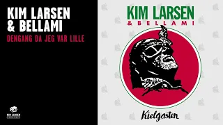 Kim Larsen & Bellami - Dengang Da Jeg Var Lille (Official Audio)