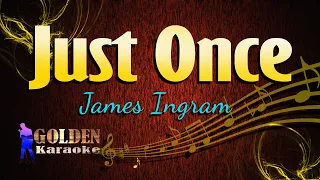 Just Once - James Ingram ( KARAOKE VERSION )