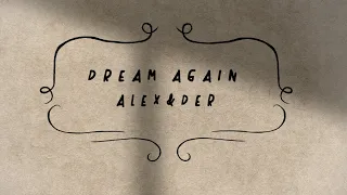 Alex&der - Dream Again (Piano Version) [Lyric Video]