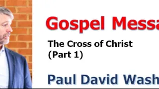 ＜Gospel Message＞ Paul Washer：The Cross of Christ, Part 1