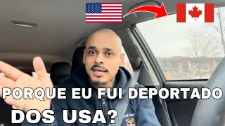 ? Porque eu fui deportado dos Estados Unidos? E depôs imigrei para o Canadá 🇨🇦 ?