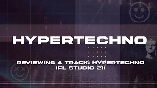 Reviewing a track: Hypertechno (FL Studio 21)