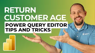 Return Customer Age - Power Query Editor Tips and Tricks