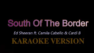 South Of The Border - Ed Sheeran (feat. Camila Cabello & Cardi B) (Karaoke/Instrumental)