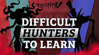 7 Difficult Hunters to Learn in Identity V