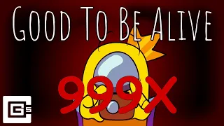 Good to be Alive - Among Us Song - (SPEED 999X)
