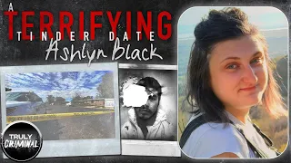 A Terrifying Tinder Date: The Case Of Ashlyn Black
