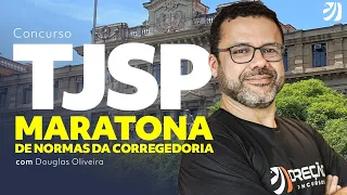 Concurso TJSP: Maratona de Normas da Corregedoria com Prof. Douglas Oliveira