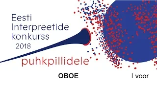 Eesti interpreetide konkurss puhkpillidele 2018: OBOE (I voor)