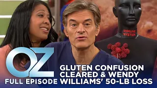 Dr. Oz | S7 | Ep 23 | Gluten Confusion Cleared Up & How Wendy Williams Lost 50 Lbs. | Full Episode